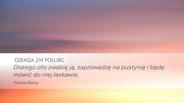 Ozeasza 2:14 POLUBG Desktop Wallpaper - Dlatego oto zwabię ją, zaprowadzę na pustynię - Desktop Bible Verse Wallpaper
