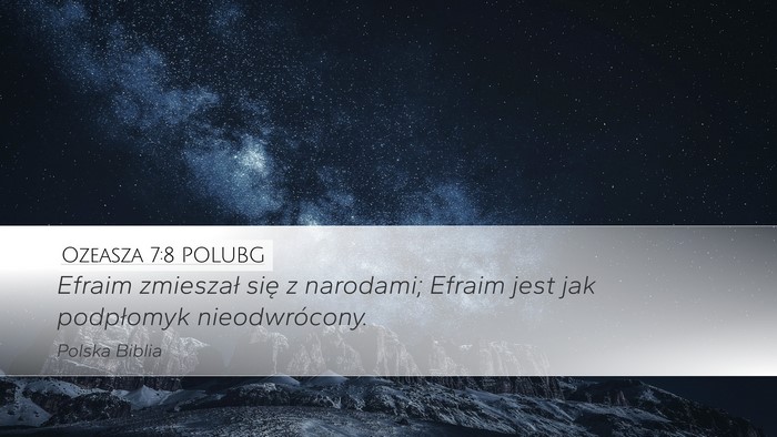 Ozeasza 7:8 POLUBG Desktop Wallpaper - Efraim zmieszał się z narodami; Efraim jest jak - Desktop Bible Verse Wallpaper