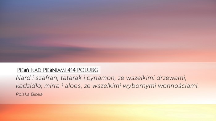Pieśń nad Pieśniami 4:14 POLUBG Bible Verse Image