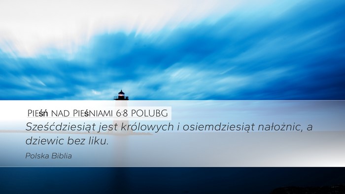 Pieśń nad Pieśniami 6:8 POLUBG Bible Verse Image