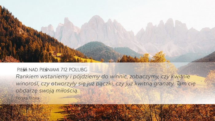 Pieśń nad Pieśniami 7:12 POLUBG Bible Verse Image