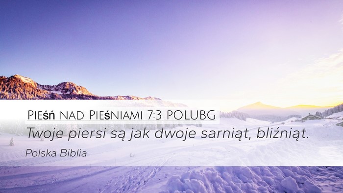 Pieśń nad Pieśniami 7:3 POLUBG Desktop Wallpaper - Twoje piersi są jak dwoje sarniąt, - Desktop Bible Verse Wallpaper