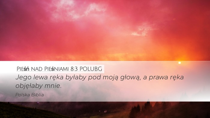 Pieśń nad Pieśniami 8:3 POLUBG Bible Verse Image