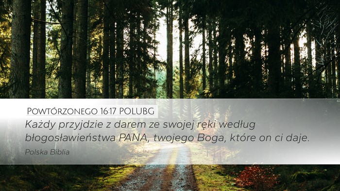 Powtórzonego 16:17 POLUBG Desktop Wallpaper - Każdy przyjdzie z darem ze swojej ręki według - Desktop Bible Verse Wallpaper