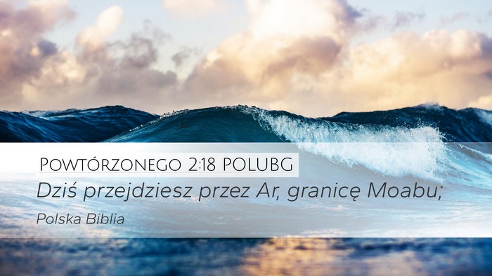 Powtórzonego 2:18 POLUBG Desktop Wallpaper - Dziś przejdziesz przez Ar, granicę - Desktop Bible Verse Wallpaper