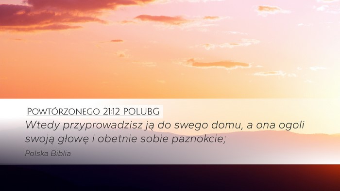 Powtórzonego 21:12 POLUBG Desktop Wallpaper - Wtedy przyprowadzisz ją do swego domu, a ona - Desktop Bible Verse Wallpaper