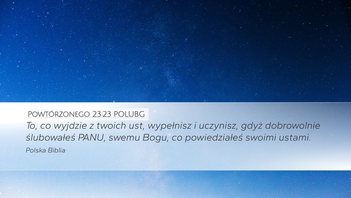 Powtórzonego 23:23 POLUBG Desktop Wallpaper - To, co wyjdzie z twoich ust, wypełnisz i - Desktop Bible Verse Wallpaper