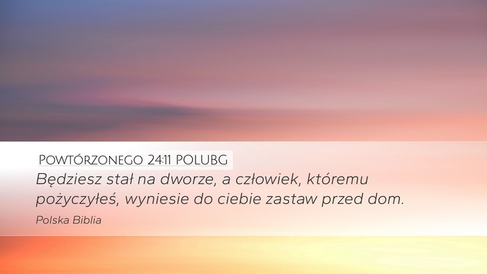 Powtórzonego 24:11 POLUBG Desktop Wallpaper - Będziesz stał na dworze, a człowiek, któremu - Desktop Bible Verse Wallpaper