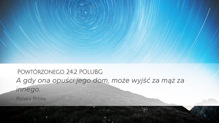 Powtórzonego 24:2 POLUBG Desktop Wallpaper - A gdy ona opuści jego dom, może wyjść za - Desktop Bible Verse Wallpaper