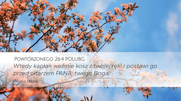 Powtórzonego 26:4 POLUBG Desktop Wallpaper - Wtedy kapłan weźmie kosz z twojej ręki i - Desktop Bible Verse Wallpaper