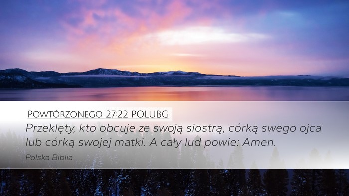 Powtórzonego 27:22 POLUBG Desktop Wallpaper - Przeklęty, kto obcuje ze swoją siostrą, - Desktop Bible Verse Wallpaper