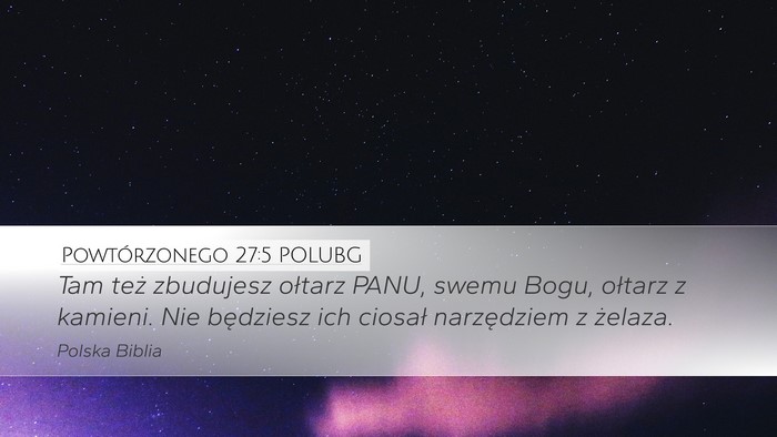 Powtórzonego 27:5 POLUBG Desktop Wallpaper - Tam też zbudujesz ołtarz PANU, swemu Bogu, - Desktop Bible Verse Wallpaper