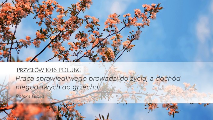 Przysłów 10:16 POLUBG Desktop Wallpaper - Praca sprawiedliwego prowadzi do życia, a - Desktop Bible Verse Wallpaper