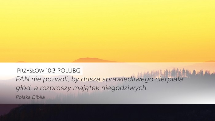 Przysłów 10:3 POLUBG Desktop Wallpaper - PAN nie pozwoli, by dusza sprawiedliwego - Desktop Bible Verse Wallpaper