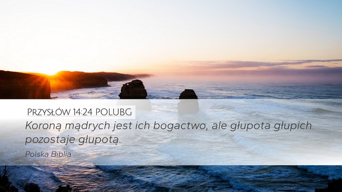 Przysłów 14:24 POLUBG Desktop Wallpaper - Koroną mądrych jest ich bogactwo, ale głupota - Desktop Bible Verse Wallpaper