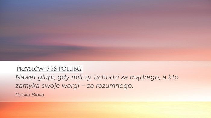 Przysłów 17:28 POLUBG Desktop Wallpaper - Nawet głupi, gdy milczy, uchodzi za mądrego, a - Desktop Bible Verse Wallpaper