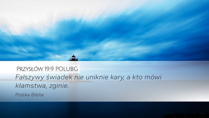 Przysłów 19:9 POLUBG Desktop Wallpaper - Fałszywy świadek nie uniknie kary, a kto mówi - Desktop Bible Verse Wallpaper