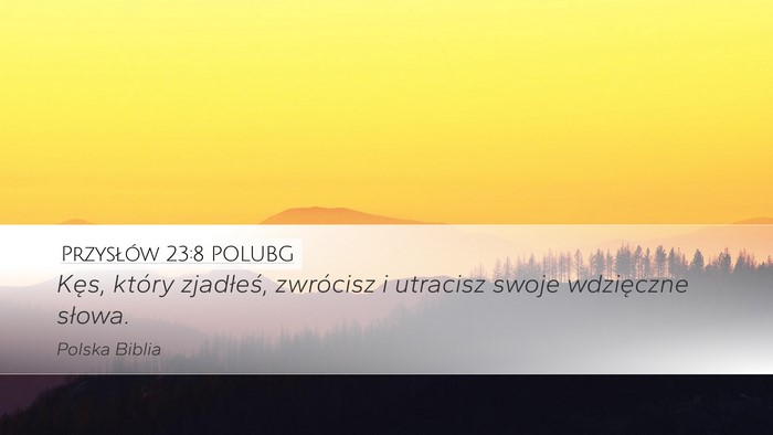 Przysłów 23:8 POLUBG Desktop Wallpaper - Kęs, który zjadłeś, zwrócisz i utracisz - Desktop Bible Verse Wallpaper