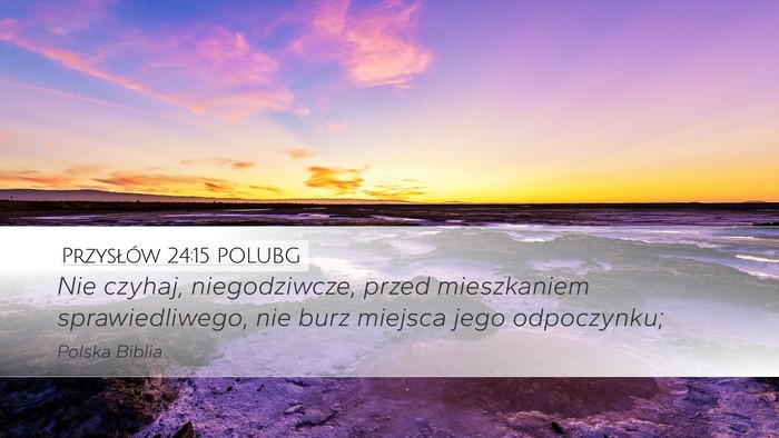 Przysłów 24:15 POLUBG Desktop Wallpaper - Nie czyhaj, niegodziwcze, przed mieszkaniem - Desktop Bible Verse Wallpaper