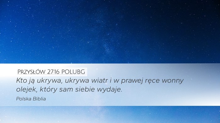 Przysłów 27:16 POLUBG Desktop Wallpaper - Kto ją ukrywa, ukrywa wiatr i w prawej ręce - Desktop Bible Verse Wallpaper