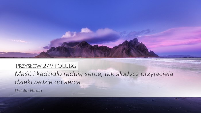 Przysłów 27:9 POLUBG Desktop Wallpaper - Maść i kadzidło radują serce, tak słodycz - Desktop Bible Verse Wallpaper