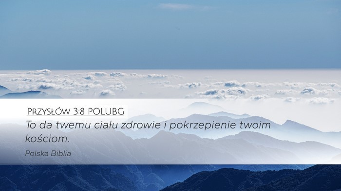 Przysłów 3:8 POLUBG Desktop Wallpaper - To da twemu ciału zdrowie i pokrzepienie twoim - Desktop Bible Verse Wallpaper