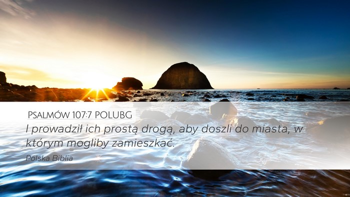 Psalmów 107:7 POLUBG Desktop Wallpaper - I prowadził ich prostą drogą, aby doszli do - Desktop Bible Verse Wallpaper