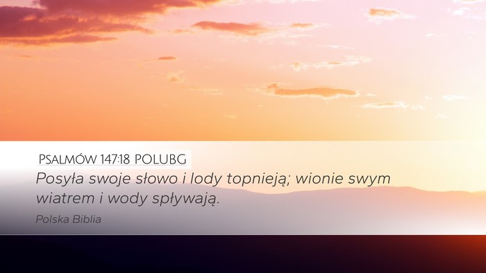 Psalmów 147:18 POLUBG Desktop Wallpaper - Posyła swoje słowo i lody topnieją; wionie - Desktop Bible Verse Wallpaper