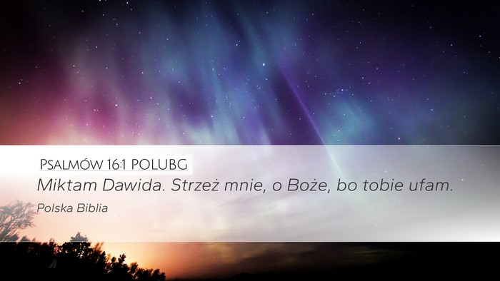Psalmów 16:1 POLUBG Desktop Wallpaper - Miktam Dawida. Strzeż mnie, o Boże, bo tobie - Desktop Bible Verse Wallpaper