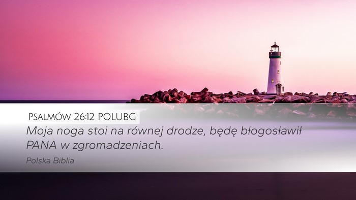 Psalmów 26:12 POLUBG Desktop Wallpaper - Moja noga stoi na równej drodze, będę - Desktop Bible Verse Wallpaper