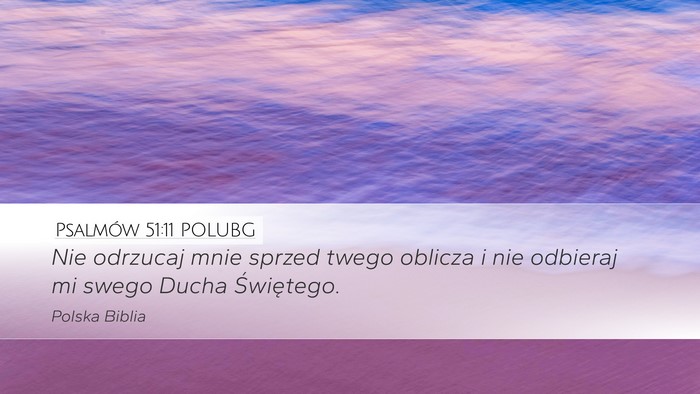 Psalmów 51:11 POLUBG Desktop Wallpaper - Nie odrzucaj mnie sprzed twego oblicza i nie - Desktop Bible Verse Wallpaper