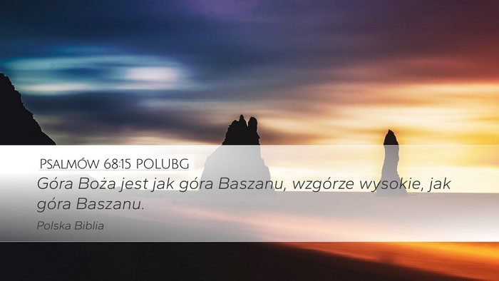 Psalmów 68:15 POLUBG Desktop Wallpaper - Góra Boża jest jak góra Baszanu, wzgórze - Desktop Bible Verse Wallpaper