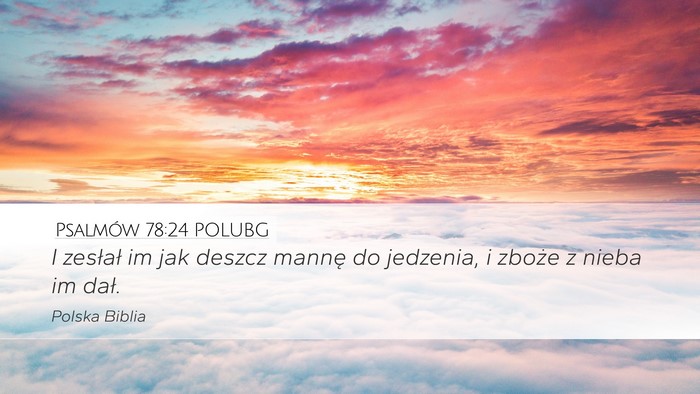Psalmów 78:24 POLUBG Desktop Wallpaper - I zesłał im jak deszcz mannę do jedzenia, i - Desktop Bible Verse Wallpaper