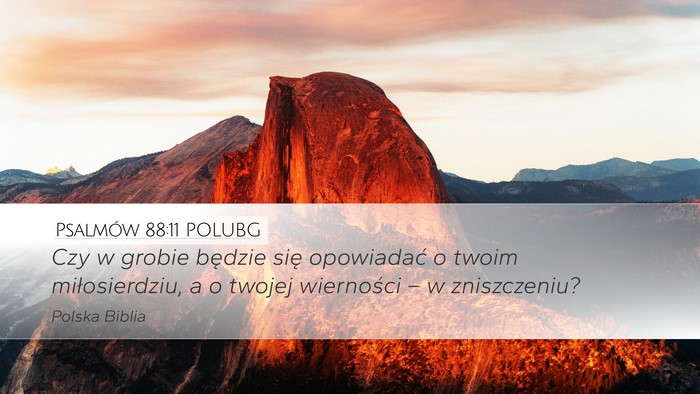 Psalmów 88:11 POLUBG Desktop Wallpaper - Czy w grobie będzie się opowiadać o twoim - Desktop Bible Verse Wallpaper