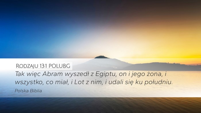 Rodzaju 13:1 POLUBG Desktop Wallpaper - Tak więc Abram wyszedł z Egiptu, on i jego - Desktop Bible Verse Wallpaper
