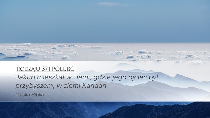 Rodzaju 37:1 POLUBG Desktop Wallpaper - Jakub mieszkał w ziemi, gdzie jego ojciec był - Desktop Bible Verse Wallpaper