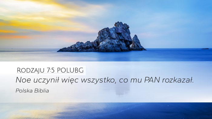 Rodzaju 7:5 POLUBG Desktop Wallpaper - Noe uczynił więc wszystko, co mu PAN - Desktop Bible Verse Wallpaper
