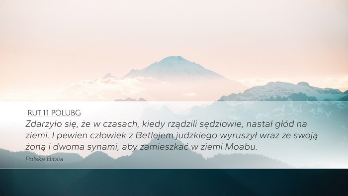 Rut 1:1 POLUBG Desktop Wallpaper - Zdarzyło się, że w czasach, kiedy rządzili - Desktop Bible Verse Wallpaper