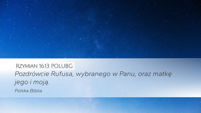 Rzymian 16:13 POLUBG Bible Verse Image