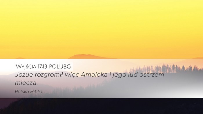 Wyjścia 17:13 POLUBG Desktop Wallpaper - Jozue rozgromił więc Amaleka i jego lud ostrzem - Desktop Bible Verse Wallpaper