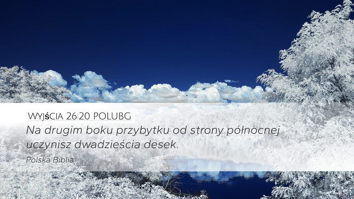 Wyjścia 26:20 POLUBG Desktop Wallpaper - Na drugim boku przybytku od strony północnej - Desktop Bible Verse Wallpaper