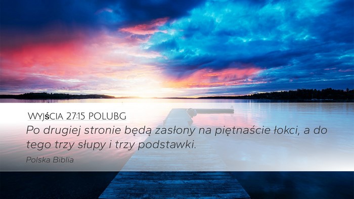 Wyjścia 27:15 POLUBG Desktop Wallpaper - Po drugiej stronie będą zasłony na - Desktop Bible Verse Wallpaper