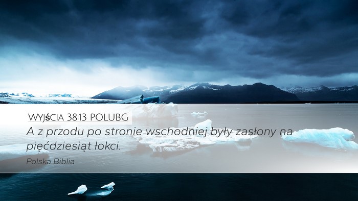 Wyjścia 38:13 POLUBG Desktop Wallpaper - A z przodu po stronie wschodniej były zasłony - Desktop Bible Verse Wallpaper