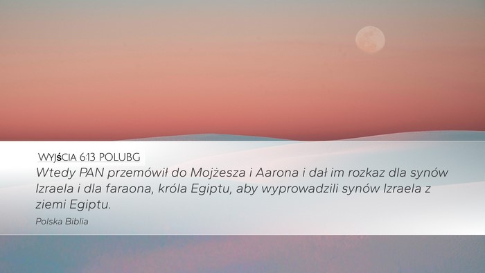 Wyjścia 6:13 POLUBG Desktop Wallpaper - Wtedy PAN przemówił do Mojżesza i Aarona i - Desktop Bible Verse Wallpaper