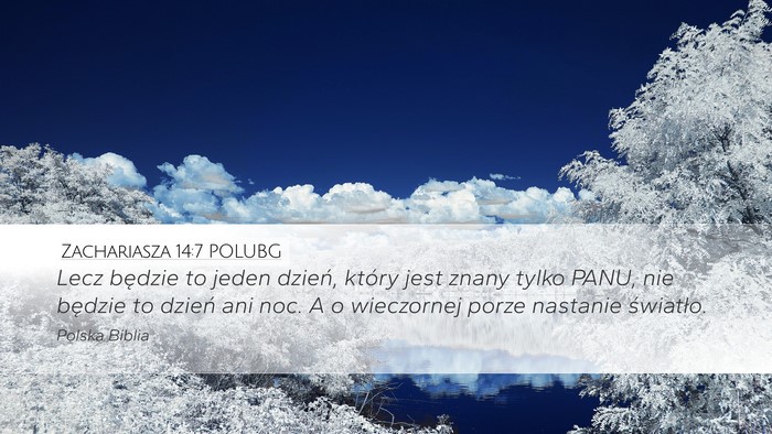 Zachariasza 14:7 POLUBG Desktop Wallpaper - Lecz będzie to jeden dzień, który jest znany - Desktop Bible Verse Wallpaper