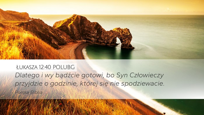 Łukasza 12:40 POLUBG Bible Verse Image