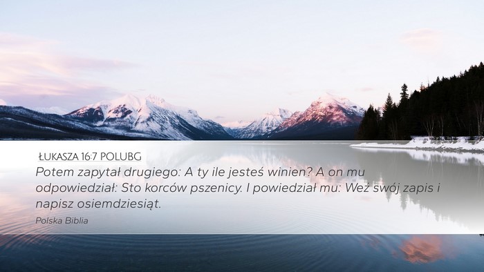 Łukasza 16:7 POLUBG Desktop Wallpaper - Potem zapytał drugiego: A ty ile jesteś winien? - Desktop Bible Verse Wallpaper