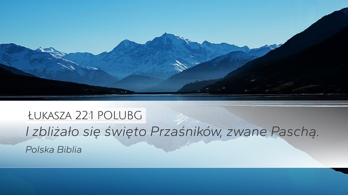 Łukasza 22:1 POLUBG Bible Verse Image