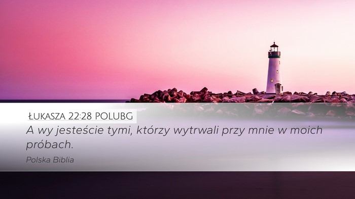 Łukasza 22:28 POLUBG Bible Verse Image