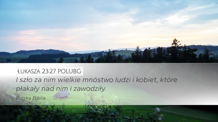 Łukasza 23:27 POLUBG Bible Verse Image